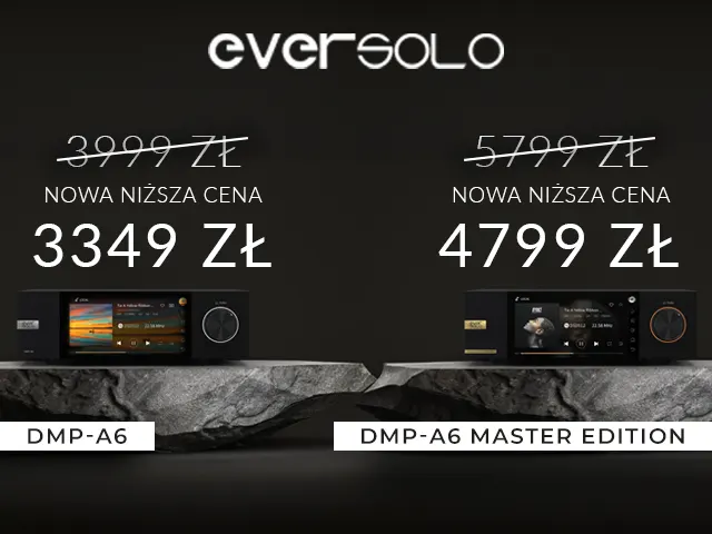 Wyjątkowa okazja: EverSolo DMP-A6 i DMP-A6 Master Edition w nowych, niższych cenach