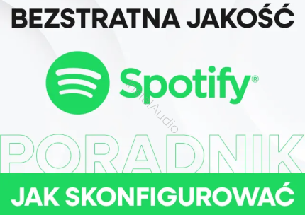 Spotify Bezstratna jakość (FLAC) - Jak korzystać na urządzeniach Smartfon, PC, Urządzenia Audio - Konfiguracja