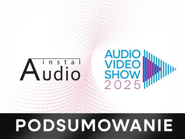 Audio Video Show 2025 - Instal Audio - Podsumowanie Audio Video Show 2025