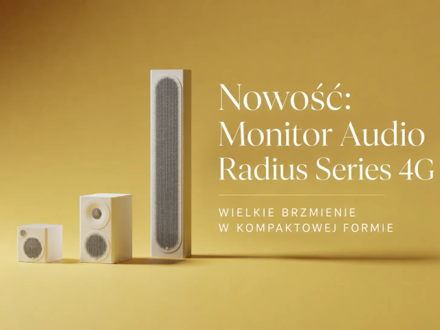 Nowość: Monitor Audio Radius Series 4G - Wielkie Brzmienie w Kompaktowej Formie